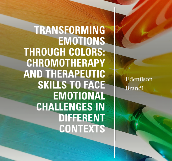 Transforming Emotions Through Colors: Chromotherapy and Therapeutic Skills to Face Emotional Challenges in Different Contexts [Book]
